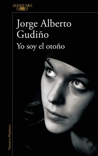 Abbildung von: Yo soy el otono / I Am the Fall - Penguin Random House Grupo Editorial