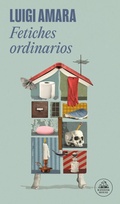 Cover: Fetiches ordinarios / Ordinary Fetishes - Penguin Random House Grupo Editorial