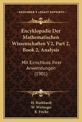 Cover: Encyklopadie Der Mathematischen Wissenschaften V2, Part 2, Book 2, Analysis - Kessinger Publishing
