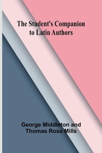 Enlarge image Cover: The Student's Companion to Latin Authors - Alpha Editions