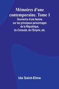 Cover: Memoires d'une contemporaine. Tome 1; Souvenirs d'une femme sur les principaux personnages de la Republique, du Consulat, de l'Empire, etc. - Alpha Editions