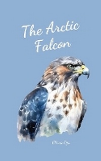 Enlarge image Cover: The Arctic Falcon - Swan Charm Publishing