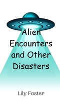 Cover: Alien Encounters and Other Disasters - Creative Arts Management Ou