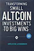Cover: Transforming Small Altcoin Investments to Big Wins - Publisher s21598