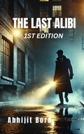 Cover: The Last Alibi (2024, #1) - Abhijit Bora