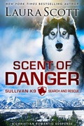 Cover: Scent of Danger (Sullivan K9 Search and Rescue, #1) - Laura Scott