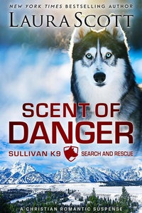 Enlarge image Cover: Scent of Danger (Sullivan K9 Search and Rescue, #1) - Laura Scott