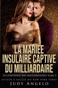 Cover: LA MARI&Eacute;E INSULAIRE CAPTIVE DU MILLIARDAIRE (LA CONFR&Eacute;RIE DES MILLIARDAIRES, #3) - Phoenix Publishing Limited
