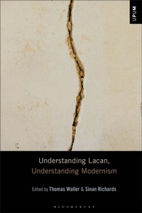 Enlarge image Cover: Understanding Lacan, Understanding Modernism - Bloomsbury Academic USA