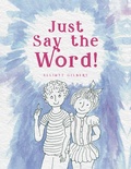 Cover: Just Say the Word! - ReadersMagnet LLC