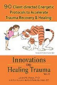 Enlarge image Cover: 90 Client-directed Energetic Protocols to Accelerate Trauma Recovery & Healing - Iht Press