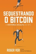 Cover: Sequestrando o Bitcoin - Roger Ver