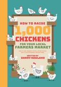 Cover: How To Raise 1,000 Chickens for your Local Farmers Market - Real2Reel Cineservices LLC