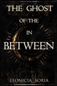 Abbildung von: The Ghost of the In Between - Tekninja Publishing, LLC