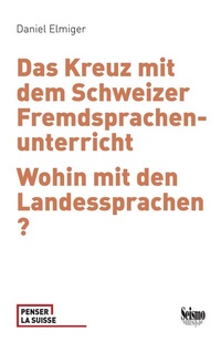 Abbildung von: Das Kreuz mit dem Schweizer Fremdsprachenunterricht - Seismo Verlag