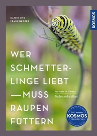 Abbildung von: Wer Schmetterlinge liebt, muss Raupen füttern - Kosmos