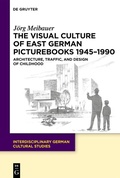 Cover: The Visual Culture of East German Picturebooks 1945-1990 - De Gruyter