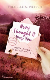 Abbildung von: Never Thought It Was You - Herzklopfen in Blossomville - beHEARTBEAT