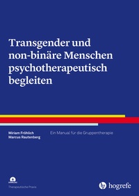 Abbildung von: Transgender und non-binäre Menschen psychotherapeutisch begleiten - Hogrefe