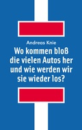 Bild: Wo kommen bloß die vielen Autos her und wie werden wir sie wieder los? - Alexander