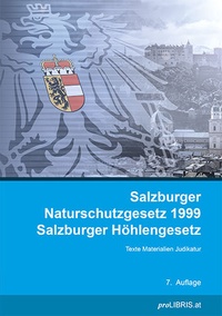 Abbildung von: Salzburger Naturschutzgesetz 1999 / Salzburger Höhlengesetz - Pro Libris Verlagsgesellschaft