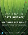 Cover: Just Enough Data Science and Machine Learning - Addison Wesley