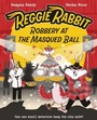 Cover: Reggie Rabbit: Robbery at the Masqued Ball - OUP Oxford