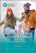 Cover: Risking His Heart for the ER Doc - Harlequin