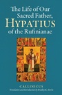Cover: The Life of Our Sacred Father, Hypatius of the Rufinianae - LITURGICAL PRESS