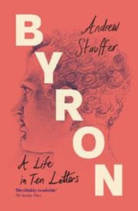 Abbildung von: Byron: A Life in Ten Letters - Cambridge University Press