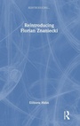 Cover: Reintroducing Florian Znaniecki - Routledge
