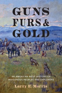 Enlarge image Cover: Guns, Furs, and Gold - University of Nebraska Press