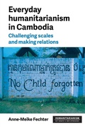 Cover: Everyday Humanitarianism in Cambodia - Manchester University Press