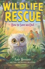 Cover: How to Save an Owl - Bloomsbury Childrens Books