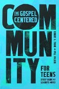 Cover: The Gospel-Centered Community for Teens - New Growth Press