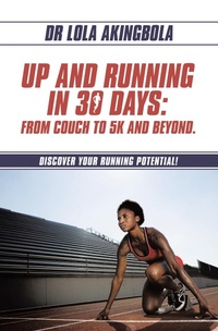 Abbildung von: UP AND RUNNING IN 30 DAYS: FROM COUCH TO 5K AND BEYOND. - Xlibris UK