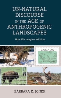 Enlarge image Cover: Un-Natural Discourse in the Age of Anthropogenic Landscapes - Lexington Books