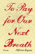 Cover: To Pay for Our Next Breath Volume 12 - Texas Review Press