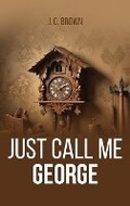 Cover: Just Call Me George - Joan C Brown