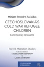Cover: Czechoslovakia's Cold War Refugee Children - Lived Places Publishing