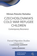 Cover: Czechoslovakia's Cold War Refugee Children - Lived Places Publishing