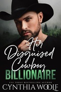 Cover: Her Disguised Cowboy Billionaire (Montana Billionaires, #8) - Cynthia Woolf