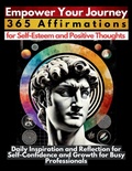 Cover: Empower Your Journey 365 Affirmations for Self-Esteem and Positive Thoughts - Aria Capri International Inc.