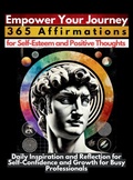 Cover: Empower Your Journey 365 Affirmations for Self-Esteem and Positive Thoughts - Aria Capri International Inc.