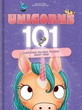 Cover: Unicorns 101: Everything You Need to Know about Unicorns Magical Unicorn Picture Book for Kids Ages 4-7 - Chouette Editions