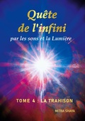 Cover: Qu&ecirc;te de l'infini par les sons et la Lumi&egrave;re, Tome 4 : La Trahison - BoD - Books on Demand
