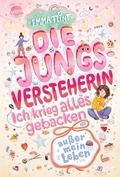 Cover: Die Jungsversteherin. Ich krieg alles gebacken (au&szlig;er mein Leben) - Arena Verlag eBooks
