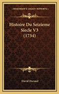 Cover: Histoire Du Seizieme Siecle V3 (1734) - Kessinger Publishing