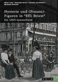 Cover: Hysterie und (Frauen)-Figuren in "Effi Briest". Ist Effi eine selbstbestimmte Frau? - GRIN Verlag