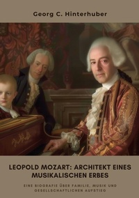 Abbildung von: Leopold Mozart:  Architekt eines musikalischen Erbes - tredition GmbH